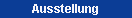 Ausstellung